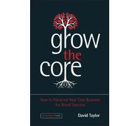 David Taylor Grow the Core (Copertina rigida)