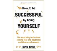 David Taylor How To Be Successful By Being Yourself (Copertina rigida)