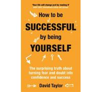 David Taylor How To Be Successful By Being Yourself (Tascabile)