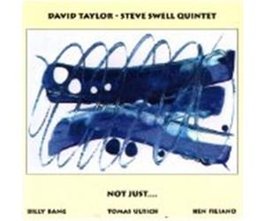 DAVID TAYLOR/STEVE SWELL QUINTET - Not just...