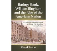 David Tearle Barings Bank, William Bingham and the Rise of the Ameri (Tascabile)