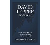 DAVID TEPPER BIOGRAPHY: Mastering Markets, Building Dreams, and Winning Big