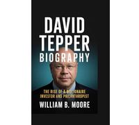 DAVID TEPPER BIOGRAPHY: The Rise of a Billionaire Investor and Philanthropist