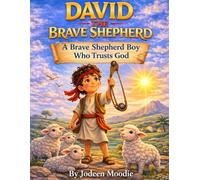 David the Brave Shepherd: A Brave Shepherd Boy Who Trusts God