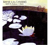 David & The Citizens - Until the Sadness Is Gone