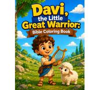 David, the Little Great Warrior: Biblical Coloring Book: Adventures, Courage, and Faith to Color and Learn
