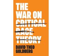 David Theo Goldberg The War on Critical Race Theory (Copertina rigida)