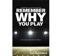 David Thomas Remember Why You Play. (Tascabile)