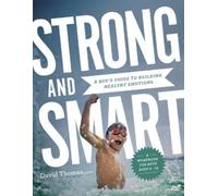 David Thomas Strong and Smart - A Boy`s Guide to Building Healthy Em (Tascabile)