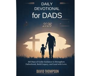 David Thompson Daily Devotional for Dads 2026 (Tascabile) Daily Moment with God