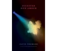 David Thomson Disaster Mon Amour (Copertina rigida)