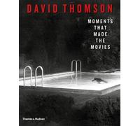 David Thomson Moments that Made the Movies (Copertina rigida)
