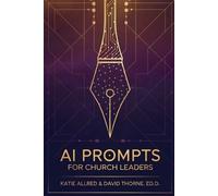 David Thorne Katie Allred AI Prompts for Church Leaders (Tascabile)