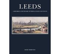David Thornton Leeds: A Historical Dictionary of People, Places and (Tascabile)