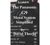 David Thorpe The Panasonic G9 Menu System Simplified (Tascabile)