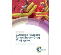 David Thurston Cytotoxic Payloads for Antibody-Drug Conjugate (Copertina rigida)