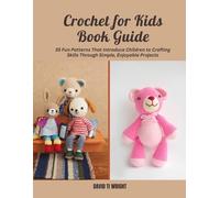 David TI Wright David Ti Wright Crochet for Kids Book Guide (Tascabile)