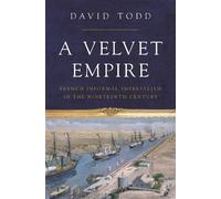 David Todd A Velvet Empire (Copertina rigida) Histories of Economic Life