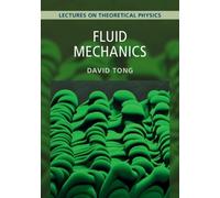 David Tong Fluid Mechanics: Volume 4 (Tascabile) Lectures on Theoretical Physics