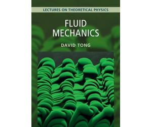 David Tong Fluid Mechanics: Volume 4 (Tascabile) Lectures on Theoretical Physics