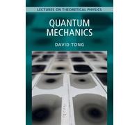 David Tong – Quantum Mechanics: Lectures on Theoretical Physics, Volume 3 – Tascabile