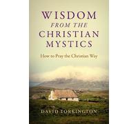 David Torkington Wisdom from the Christian Mystics (Tascabile)
