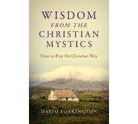 David Torkington Wisdom from the Christian Mystics (Tascabile)