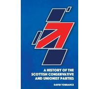 David Torrance A History of the Scottish Conservative and Unionist P (Tascabile)