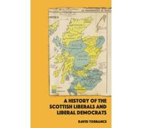 David Torrance A History of the Scottish Liberals and Liberal Democr (Tascabile)