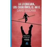 David Toscana La literatura, los escritores, el arte (Tascabile)