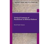 David Toshio Tsumu Vertical Grammar of Parallelism in Biblical Hebr (Tascabile)