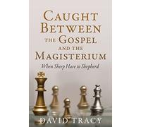 David Tracy Caught Between the Gospel and the Magisterium (Tascabile)