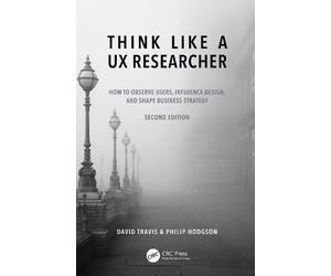 David Travis Philip Hodgson Think Like a UX Researcher (Tascabile)
