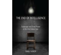 David Tucker The End of Intelligence (Copertina rigida)