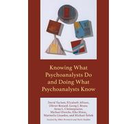 David Tuckett Elizabeth All Knowing What Psychoanalysts Do a (Copertina rigida)