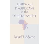 David Tuesday Adamo Africa and the Africans in the Old Testament (Tascabile)