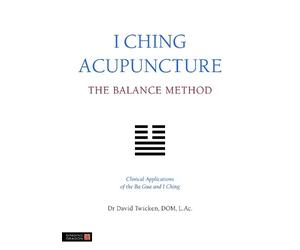 David Twicken I Ching Acupuncture - The Balance Method (Tascabile)