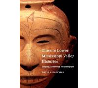 David V. Kaufman Clues to Lower Mississippi Valley Histories (Copertina rigida)