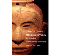 David V. Kaufman Clues to Lower Mississippi Valley Histories (Copertina rigida)