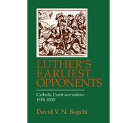 David V. N. Bag Luther's Earliest Opponents: Catholic Controversiali (Tascabile)