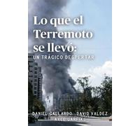 David Valdez Daniel Gallardo Lo que el Terremoto se llevó (Tascabile)
