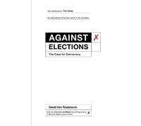 David Van Reybrouck Against Elections (Tascabile)