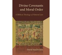 David VanDrunen Divine Covenants and Moral Order (Tascabile)