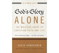 David VanDrunen God's Glory AloneThe Majestic Heart of Christian (Tascabile)