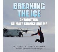 David Vaughan Professor Emily Shuckburgh Professor D Breaking the Ic (Tascabile)