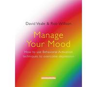 David Veale Rob Manage Your Mood: How to Use Behavioural Activation (Tascabile)