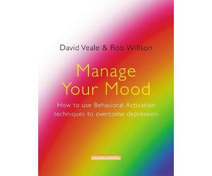 David Veale Rob Manage Your Mood: How to Use Behavioural Activation (Tascabile)