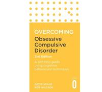 David Veale Rob Wi Overcoming Obsessive Compulsive Disorder, 2nd Ed (Tascabile)
