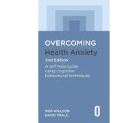 David Veale Rob Willson Overcoming Health Anxiety 2nd Edition (Tascabile)