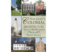 David Veasey New Jersey's Colonial Architecture Told in 100 Building (Tascabile)